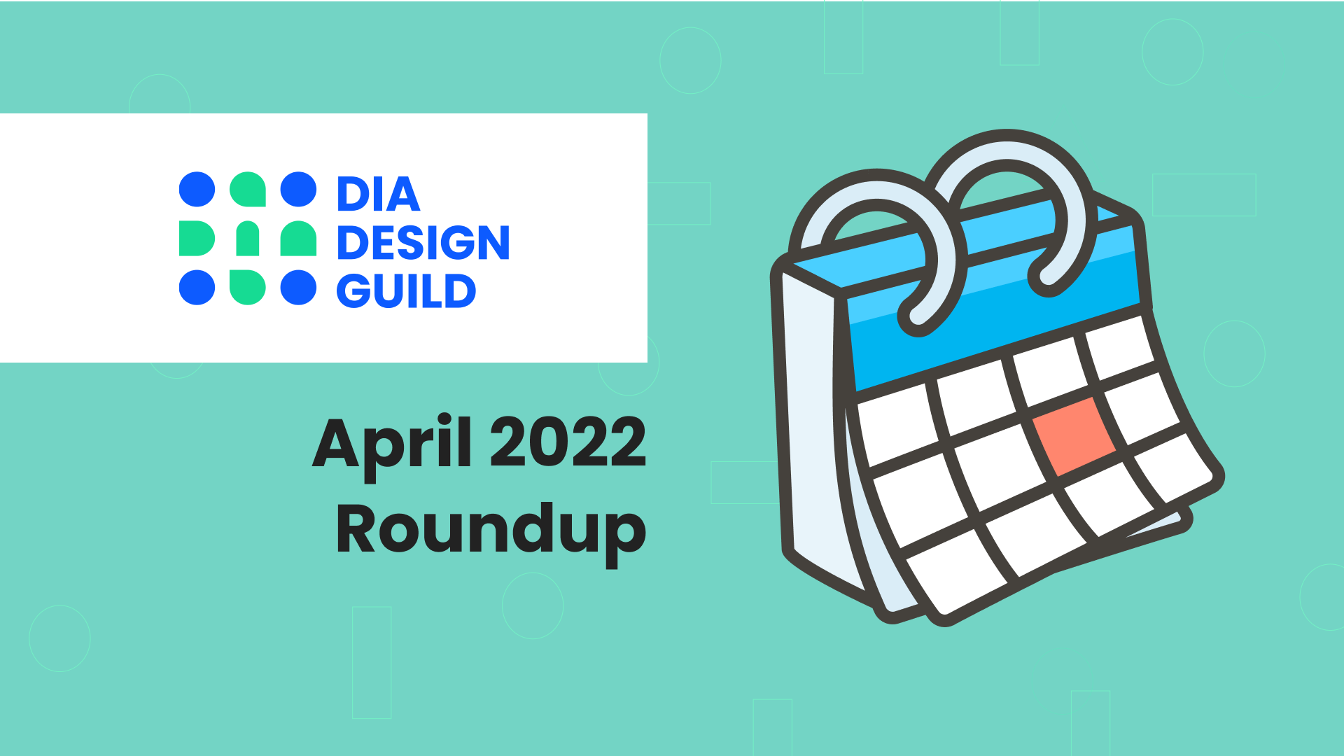 April 2022 Roundup: IAC, World IA Day, and Open Design Critique