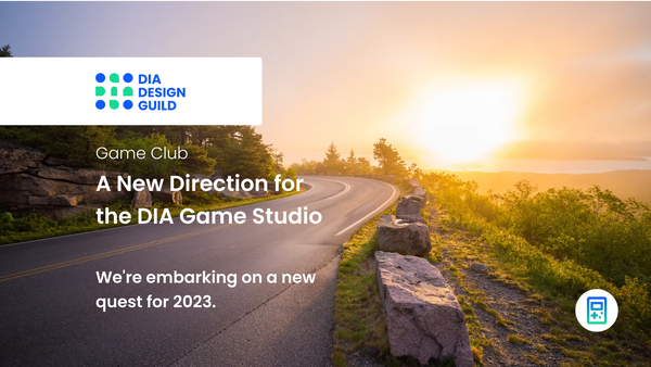 A New Direction for the DIA Game Studio